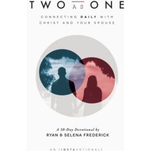Frederick, Ryan Two as One: Connecting Daily with Christ and Your Spouse Frederick, Ryan Two as One: Connecting Daily with Christ and Your Spouse
