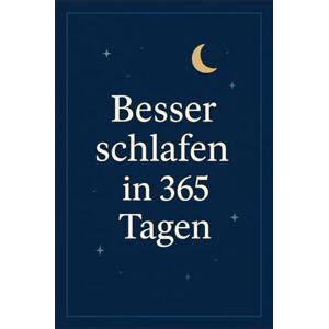 Ehrenwald, Thomas Besser schlafen in 365 Tagen: Jeden Tag eine Seite, die dein Leben verändert Ehrenwald, Thomas Besser schlafen in 365 Tagen: Jeden Tag eine Seite, die dein Leben verändert