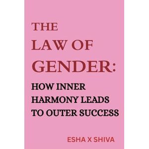 x Shiva, Esha The Law of Gender : How Inner Harmony Leads to Outer Success (The 12 Laws of the Universe) x Shiva, Esha The Law of Gender : How Inner Harmony Leads to Outer Success (The 12 Laws of the Universe)