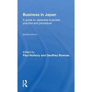 Business In Japan: a Guide To Japanese Business Practice And Procedure-- Fully Revised Edition Business In Japan: a Guide To Japanese Business Practice And Procedure-- Fully Revised Edition