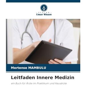 Mambulu, Mertense Leitfaden Innere Medizin: ein Buch für Ärzte im Praktikum und Hausärzte Mambulu, Mertense Leitfaden Innere Medizin: ein Buch für Ärzte im Praktikum und Hausärzte