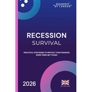 Howe, Darryl Recession Survival: How to Protect Your Money, Stay Afloat in Hard Times, and Build Financial Resilience During Any Economic Crisis (Beaumonts of London UK Financial Series) Howe, Darryl Recession Survival: How to Protect Your Money, Stay Afloat in Hard Times, and Build Financial Resilience During Any Economic Crisis (Beaumonts of London UK Financial Series)