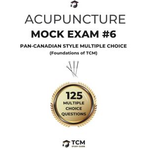 Guide, TCM Study Acupuncture Mock Exam #6: Foundations of TCM Pan-Canadian Style Written Multiple Choice Mock Exam (Unofficial) Acupuncture Practice Tests ... Oriental Medicine Acupuncture Examination Guide, TCM Study Acupuncture Mock Exam #6: Foundations of TCM Pan-Canadian Style Written Multiple Choice Mock Exam (Unofficial) Acupuncture Practice Tests ... Oriental Medicine Acupuncture Examination