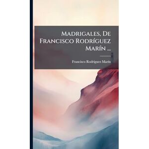 Marã-N, Francisco Rodrã-Guez Madrigales, De Francisco RodrÃ-guez MarÃ-n ... Marã-N, Francisco Rodrã-Guez Madrigales, De Francisco RodrÃ-guez MarÃ-n ...
