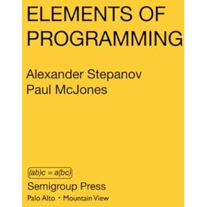 Stepanov, Alexander Elements of Programming Stepanov, Alexander Elements of Programming