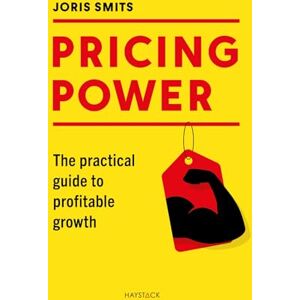 Smits, Joris Pricing Power: The practical guide to profitable growth Smits, Joris Pricing Power: The practical guide to profitable growth