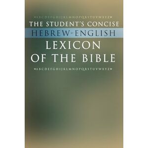 Samuel Bagster The Student's Concise Hebrew-English Lexicon of the Bible: Containing All of the Hebrew and Aramaic Words in the Hebrew Scriptures with their Meanings in English (Ancient Language Resources) Samuel Bagster The Student's Concise Hebrew-English Lexicon of the Bible: Containing All of the Hebrew and Aramaic Words in the Hebrew Scriptures with their Meanings in English (Ancient Language Resources)