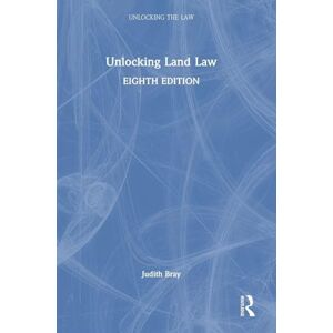 Bray, Judith Unlocking Land Law (Unlocking the Law) Bray, Judith Unlocking Land Law (Unlocking the Law)