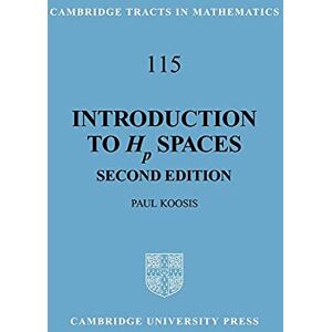 Koosis, Paul Intro to Hp Spaces 2ed: 115 (Cambridge Tracts in Mathematics, Series Number 115) Koosis, Paul Intro to Hp Spaces 2ed: 115 (Cambridge Tracts in Mathematics, Series Number 115)