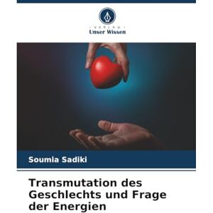 Sadiki, Soumia Transmutation des Geschlechts und Frage der Energien Sadiki, Soumia Transmutation des Geschlechts und Frage der Energien