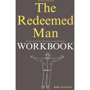 Mcmahan, Bobby Exploring the Core Principles from The Redeemed Man Workbook: Joel R. Beeke & Paul M. Smalley’s Reflective Practices to Cultivate Godly Manhood Mcmahan, Bobby Exploring the Core Principles from The Redeemed Man Workbook: Joel R. Beeke & Paul M. Smalley’s Reflective Practices to Cultivate Godly Manhood