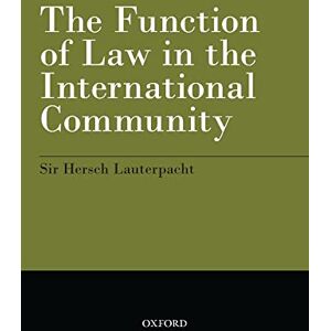 Lauterpacht, Hersch The Function of Law in the International Community Lauterpacht, Hersch The Function of Law in the International Community
