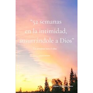 Alvarez, Gladys E 52 Semanas en la intimidad, susurrándole a Dios: Susuros de Alaska Un devocional para el alma Alvarez, Gladys E 52 Semanas en la intimidad, susurrándole a Dios: Susuros de Alaska Un devocional para el alma