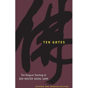 Sahn, Zen Master Seung Ten Gates: The Kong-an Teaching of Zen Master Seung Sahn Sahn, Zen Master Seung Ten Gates: The Kong-an Teaching of Zen Master Seung Sahn