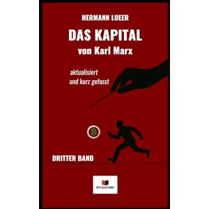 Lueer, Hermann Das Kapital von Karl Marx: aktualisiert und kurz gefasst Band 3 Lueer, Hermann Das Kapital von Karl Marx: aktualisiert und kurz gefasst Band 3