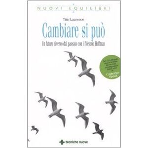 Laurence, Tim Cambiare si può. Un futuro diverso dal passato con il Metodo Hoffman. Con CD-ROM Laurence, Tim Cambiare si può. Un futuro diverso dal passato con il Metodo Hoffman. Con CD-ROM