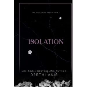 Anis, Drethi Isolation: A Dark Romance (Book 2 of The Quarantine Series) Anis, Drethi Isolation: A Dark Romance (Book 2 of The Quarantine Series)