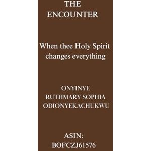 Odionyekachukwu, Onyinyechukwu Ruthmary Sophia THE ENCOUNTER: Because the encounter never truly ends, it only passes on. Let it find you. Let it shape you. Let it send you. Odionyekachukwu, Onyinyechukwu Ruthmary Sophia THE ENCOUNTER: Because the encounter never truly ends, it only passes on. Let it find you. Let it shape you. Let it send you.