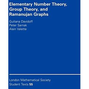 Davidoff, Giuliana Elementary Number Theory, Group Theory and Ramanujan Graphs: 55 (London Mathematical Society Student Texts, Series Number 55) Davidoff, Giuliana Elementary Number Theory, Group Theory and Ramanujan Graphs: 55 (London Mathematical Society Student Texts, Series Number 55)