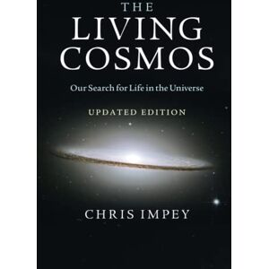 Impey, Chris The Living Cosmos: Our Search for Life in the Universe Impey, Chris The Living Cosmos: Our Search for Life in the Universe