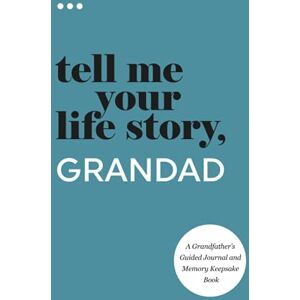 About Me, Questions Tell Me Your Life Story, Grandad: A Grandfather’s Guided Journal and Memory Keepsake Book (Tell Me Your Life Story® Series Books) About Me, Questions Tell Me Your Life Story, Grandad: A Grandfather’s Guided Journal and Memory Keepsake Book (Tell Me Your Life Story® Series Books)
