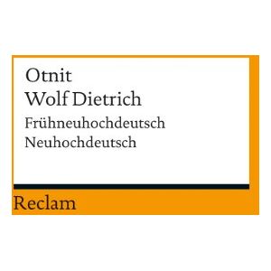 Otnit. Wolf Dietrich: Frühneuhochdeutsch/Neuhochdeutsch Otnit. Wolf Dietrich: Frühneuhochdeutsch/Neuhochdeutsch