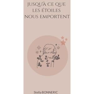 Bonneric, Stella Jusqu'à ce que les étoiles nous emportent Bonneric, Stella Jusqu'à ce que les étoiles nous emportent