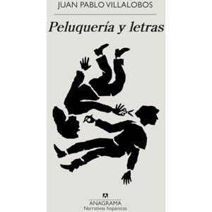 Villalobos, Juan Pablo Peluquera Y Letras: 693 (Narrativas hispánicas) Villalobos, Juan Pablo Peluquera Y Letras: 693 (Narrativas hispánicas)
