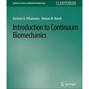 Athanasiou, Kyriacos Introduction to Continuum Biomechanics (Synthesis Lectures on Biomedical Engineering) Athanasiou, Kyriacos Introduction to Continuum Biomechanics (Synthesis Lectures on Biomedical Engineering)