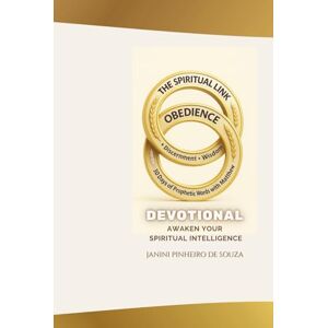 de Souza, Prof Janini Pinheiro Devotional: The Spiritual Link: 30 Days of Prophetic Words with Matthew de Souza, Prof Janini Pinheiro Devotional: The Spiritual Link: 30 Days of Prophetic Words with Matthew