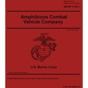 United Marine Corps Reference Publication MCRP 3-10C.1 Amphibious Combat Vehicle Company December 2025 United Marine Corps Reference Publication MCRP 3-10C.1 Amphibious Combat Vehicle Company December 2025