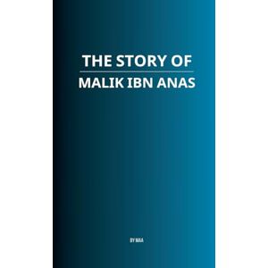 Maa The Story of Malik ibn Anas Maa The Story of Malik ibn Anas