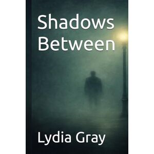 Gray, Lydia Shadows Between: 2 (The Third Door) Gray, Lydia Shadows Between: 2 (The Third Door)