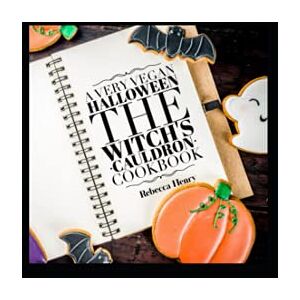 Henry, Rebecca A Very Vegan Halloween: The Witch's Cauldron Cookbook (The Vegan Holiday Cookbook Collection) Henry, Rebecca A Very Vegan Halloween: The Witch's Cauldron Cookbook (The Vegan Holiday Cookbook Collection)