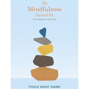 Thich Nhat Hanh Mindfulness Survival Kit: Five Essential Practices Thich Nhat Hanh Mindfulness Survival Kit: Five Essential Practices