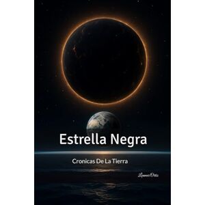 Ortiz, Lenmar Estrella Negra: Crónicas De La Tierra Ortiz, Lenmar Estrella Negra: Crónicas De La Tierra