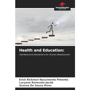 Nascimento Pimenta, Erick Rickman Health and Education: Interfaces and Intersections for Human Development Nascimento Pimenta, Erick Rickman Health and Education: Interfaces and Intersections for Human Development
