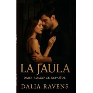 Ravens, Dalia La jaula: Dark romance español (Colección Dalia Ravens – Dark romance español) Ravens, Dalia La jaula: Dark romance español (Colección Dalia Ravens – Dark romance español)