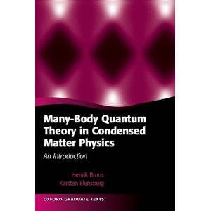 Henrik Bruus Many-Body Quantum Theory in Condensed Matter Physics: An Introduction (Oxford Graduate Texts) Henrik Bruus Many-Body Quantum Theory in Condensed Matter Physics: An Introduction (Oxford Graduate Texts)
