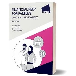 CPAG Financial Help for Families: what you need to know, 5th edition CPAG Financial Help for Families: what you need to know, 5th edition