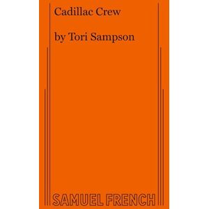 Sampson, Tori Cadillac Crew: Samuel French Acting Edition Sampson, Tori Cadillac Crew: Samuel French Acting Edition