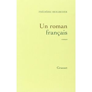Beigbeder, Frédéric Un roman français Beigbeder, Frédéric Un roman français