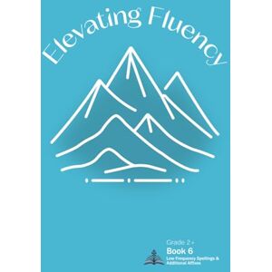 Maxwell, Kelly Michelle Elevating Fluency: Grade 2+ Book 6 Low Frequency Spellings and Additional Affixes (Second Grade Reading Fluency) Maxwell, Kelly Michelle Elevating Fluency: Grade 2+ Book 6 Low Frequency Spellings and Additional Affixes (Second Grade Reading Fluency)