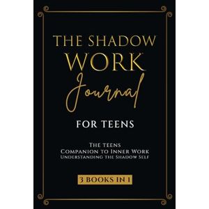 Parker, Callie The Shadow Work Journal for Teens: The Teenagers Companion to Inner Work: Understanding the Shadow Self: Personal Growth Workbook for Young Adults Parker, Callie The Shadow Work Journal for Teens: The Teenagers Companion to Inner Work: Understanding the Shadow Self: Personal Growth Workbook for Young Adults