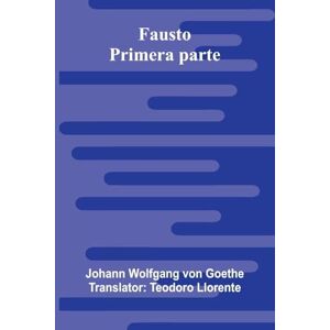 Wolfgang Von Goethe, Johann Korean folk tales Imps, ghosts and fairies (Edition1): Primera Parte Wolfgang Von Goethe, Johann Korean folk tales Imps, ghosts and fairies (Edition1): Primera Parte