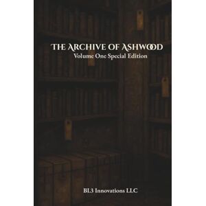 Innovations LLC, BL3 The Archive of Ashwood: Volume One Special Edition Hardcover Innovations LLC, BL3 The Archive of Ashwood: Volume One Special Edition Hardcover