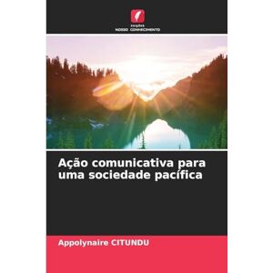 Citundu, Appolynaire Ação comunicativa para uma sociedade pacífica Citundu, Appolynaire Ação comunicativa para uma sociedade pacífica