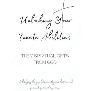 McManus, Samantha Unlocking Your Innate Abilities: The 7 Spiritual Gifts from God (Bridging the Gap Between Religious Doctrine & Personal Spiritual Experience McManus, Samantha Unlocking Your Innate Abilities: The 7 Spiritual Gifts from God (Bridging the Gap Between Religious Doctrine & Personal Spiritual Experience
