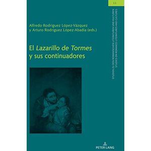 Peter Lang GmbH, Internationaler Verlag der Wissenschaften El Lazarillo de Tormes y sus continuadores (Studien zu den Romanischen Literaturen und Kulturen/Studies on Romance Literatures and Cultures nº 11) (Spanish Edition) Peter Lang GmbH, Internationaler Verlag der Wissenschaften El Lazarillo de Tormes y sus continuadores (Studien zu den Romanischen Literaturen und Kulturen/Studies on Romance Literatures and Cultures nº 11) (Spanish Edition)