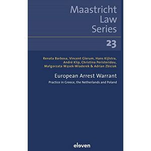Barbosa, Renata European Arrest Warrant: Practice in Greece, the Netherlands and Poland: 23 (Maastricht Law Series) Barbosa, Renata European Arrest Warrant: Practice in Greece, the Netherlands and Poland: 23 (Maastricht Law Series)